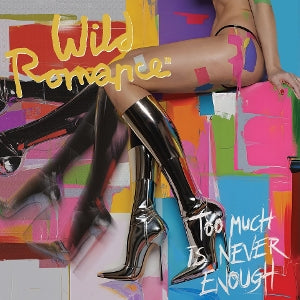 Wild Romance – Too Much is Never Enough (1 CD)