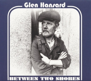 Hansard, Glen – Between Two Shores cd