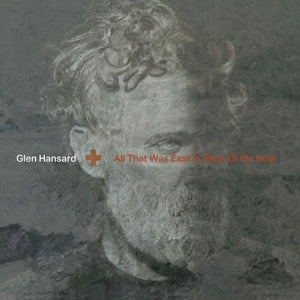 Hansard, Glen – All That Was East is West of Me Now (1LP Vinyl)