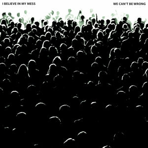 I Believe In My Mess – We Can't Be Wrong (1LP, Coloured Vinyl)