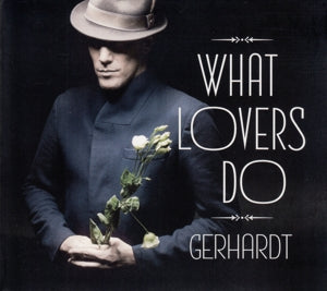Gerhardt – What Lovers Do (1 CD)