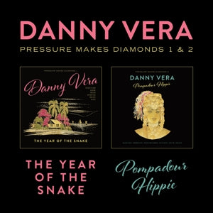 Danny Vera – Pressure Makes Diamonds 1&2 - the Year of the Snake & Pompadour Hippie (1CD)