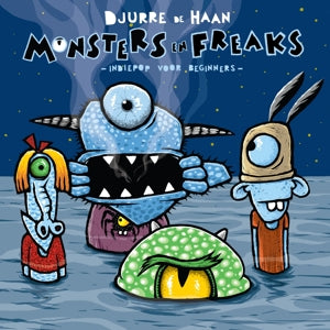 Djurre De Haan – Monsters En Freaks, Indiepop für Anfänger (1CD)