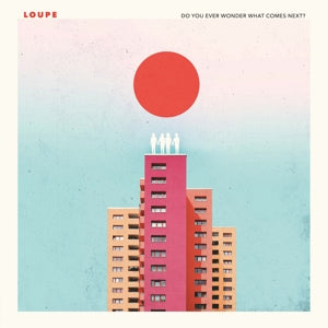 Loupe – Do You Ever Wonder What Comes Next? (1 CD)