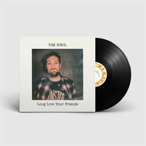 TIM KNOL – Long Live Your Friends vinyl