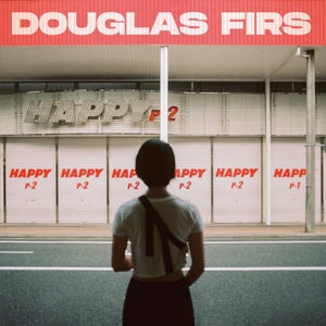Douglas Firs – Happy Pt. 2 (1CD)