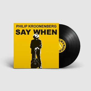 Kroonenberg, Philip – Say When (1LP Vinyl)