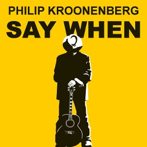 Philip Kroonenberg – Say When (1CD)