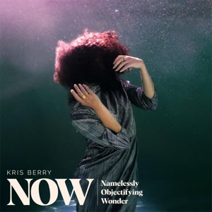 Berry, Kris – Now (Namelessly Objectifying Wonder) cd