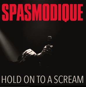 Spasmodique – Hold On To a Scream (1CD)