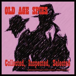 Old Age Spies – Collected, Inspected, Selected cd