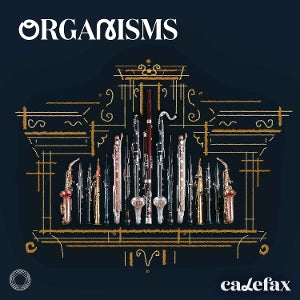 Calefax – Organisms (1CD)
