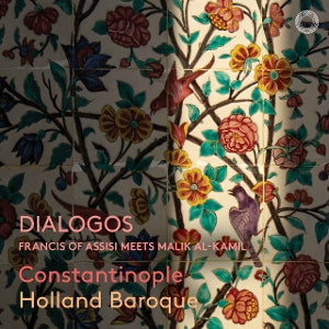 Constantinople & Holland Baroque – Dialogos – Franz von Assisi trifft Malik al-Kamil (1 CD)