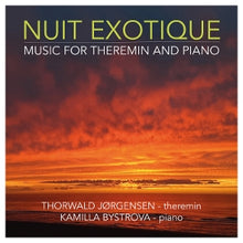 Jorgensen, Thorwald & Kamilla Bystrova – Nuit Exotique - Music For Theremin and Piano cd