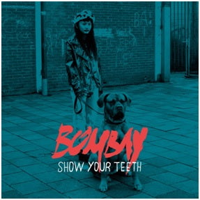 Bombay – Show Your Teeth cd