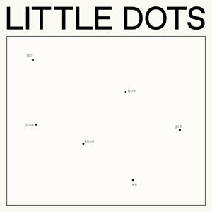 Little Dots – Do You Know How We Got Here vinyl