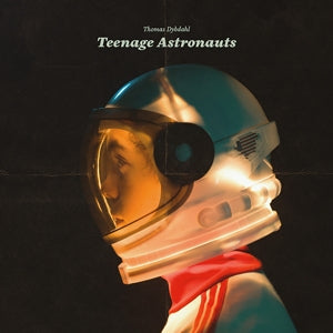 Thomas Dybdahl – Teenage Astronauts (1 CD)