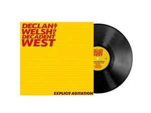 Declan Welsh & the Decadent West – Explicit Agitation (1LP Vinyl)