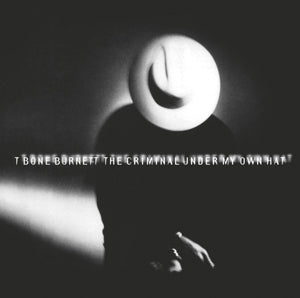 T-Bone Burnett – Criminal Under My Hat (1CD)