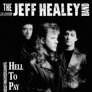 Jeff Healey Band – Hell To Pay (1 CD)