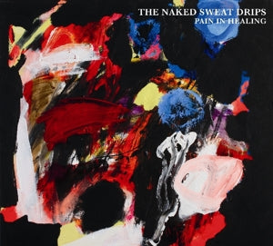 Naked Sweat Drips – Pain In Healing (1CD)