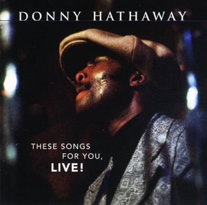 Donny Hathaway – These Songs For You, Live! (1 CD)