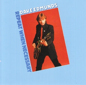 Dave Edmunds – Repeat When Necessary (1CD)