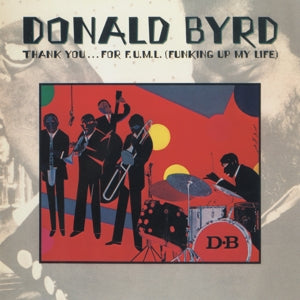 Donald Byrd – Thank You … For F.U.M.L. (Funking Up My Life) (1 CD)