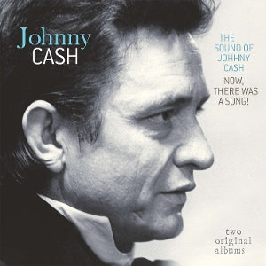 Johnny Cash – The Sound of Johnny Cash / Now, There Was a Song!