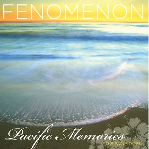 Fenomenon – Pacific Memories: the Early Tapes (2LP Vinyl, Reissue)