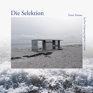 Die Selektion – Deine Stimme Ist Der Ursprung Jeglicher Gewalt (1LP Vinyl)