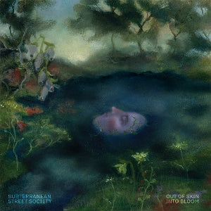 Subterranean Street Society – Out of Skin, Into Bloom (1LP Vinyl)
