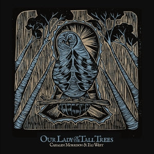 Cahalen Morrison & Eli West – Our Lady of the Tall Trees (1LP Vinyl)