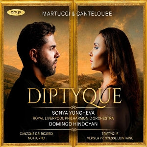 Royal Liverpool Philharmonic Orchestra & Domingo Hindoyan & Sonya Yoncheva – Martucci: La Canzone Dei Ricordi, Op. 68b; Nocturne No. 1 / Canteloube: Tryptique (1CD)