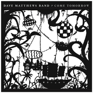 Dave Matthews Band – Come Tomorrow (1 CD)