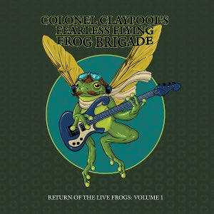 Colonel Claypool's Fearless Flying Frog Brigade – Return of the Live Frogs: Volume 1 (1CD)