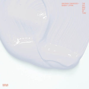 Chkheidze, Robert Lippok & Anuschka – The Sky Was Out of Tune (1LP Vinyl)