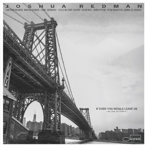 Joshua Redman & Christian McBride & Marcus Gilmore – If Ever You Would Leave Us (We Play For Rollins) (1LP Vinyl)