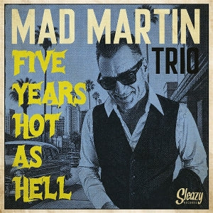 Mad Martin Trio – Five Years Hot As Hell (1LP Vinyl)