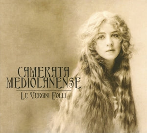 Camerata Mediolanense – Le Vergini Folli (1CD)