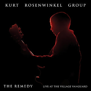 Kurt Rosenwinkel Group – Remedy (Live At the Village Vanguard) (1CD)