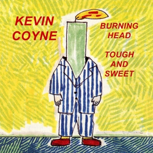 Kevin Coyne – Burning Head & Tough and Sweet (2CD)
