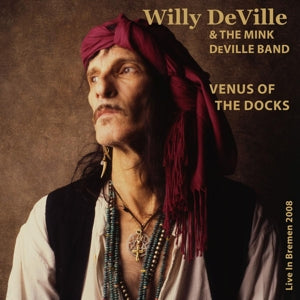 Deville, Willy & the Mink Deville Band – Venus of the Docks - Live In Bremen 2008 cd