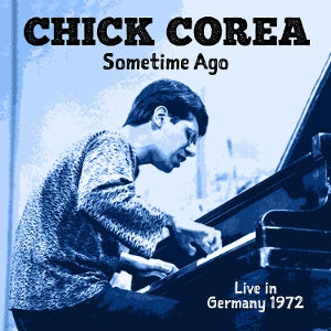 Chick Corea – Sometime Ago (Live in Deutschland 1972) (2CD)