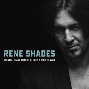 Rene Shades – Teenage Heart Attacks & Rock'n'roll Heaven (1 CD)