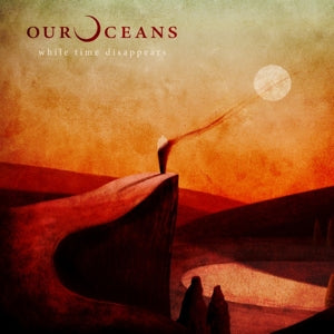 Our Oceans – While Time Disappears cd