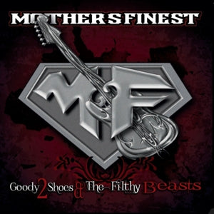 Mother's Finest – Goody 2 Shoes & the Filthy Beast (1CD)