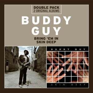Buddy Guy – Bring 'Em In/Skin Deep (2CD)