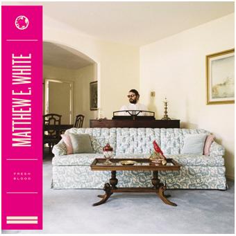 Matthew E. White – Fresh Blood (2LP Vinyl)