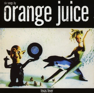 Orange Juice – Texas Fever cd